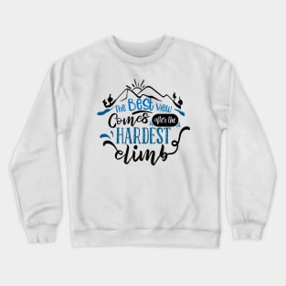 The Best View Comes After The Hardest Climb | Motivational Shirt Crewneck Sweatshirt